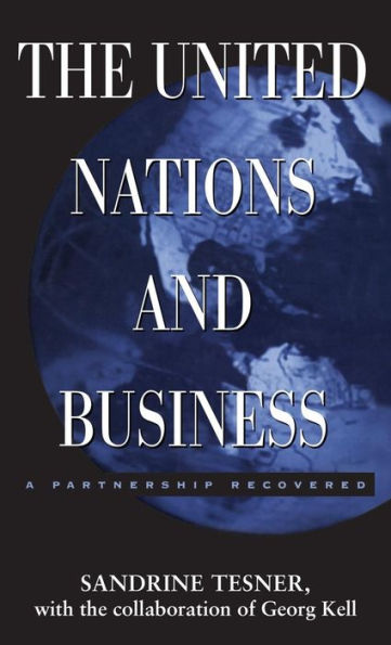 The United Nations and Business: A Partnership Recovered