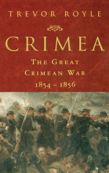 Crimea: The Great Crimean War, 1854-1856: The Great Crimean War, 1854-1856 / Edition 1