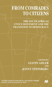 Title: From Comrades to Citizens: The South African Civics Movement and the Transition to Democracy, Author: G. Adler