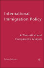 International Immigration Policy: A Theoretical and Comparative Analysis / Edition 1