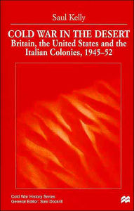 Title: Cold War in the Desert: Britain, the United States and the Italian Colonies, 1945-52, Author: NA NA