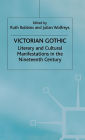 Victorian Gothic: Literary and Cultural Manifestations in the Nineteenth Century