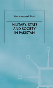 Title: Military, State and Society in Pakistan, Author: H. Rizvi