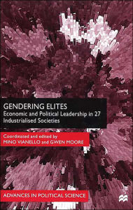 Title: Gendering Elites: Economic and Political Leadership in 27 Industrialized Societies / Edition 1, Author: Mino Vianello