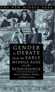 Title: Gender in Debate From the Early Middle Ages to the Renaissance, Author: T. Fenster