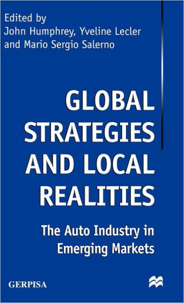 Global Strategies and Local Realities: The Auto Industry in Emerging Markets