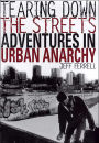 Tearing Down the Streets: Adventures in Urban Anarchy / Edition 1