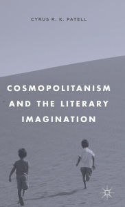 Title: Cosmopolitanism and the Literary Imagination, Author: C. Patell