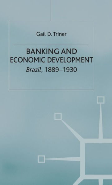 Banking and Economic Development: Brazil, 1889-1930