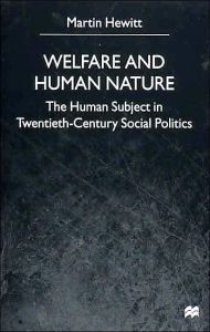 Title: Welfare and Human Nature: The Human Subject in Twentieth-Century Social Politics / Edition 1, Author: NA NA