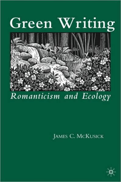 Green Writing: Romanticism and Ecology / Edition 1