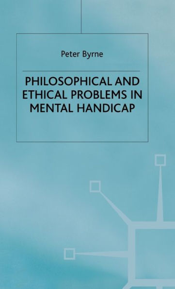 Philosophical and Ethical Problems in Mental Handicap