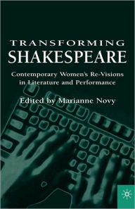 Title: Transforming Shakespeare: Contemporary Women's Re-Visions in Literature and Performance, Author: NA NA