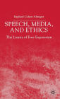 Speech, Media and Ethics: The Limits of Free Expression: Critical Studies on Freedom of Expression, Freedom of the Press and the Public's Right to Know / Edition 2