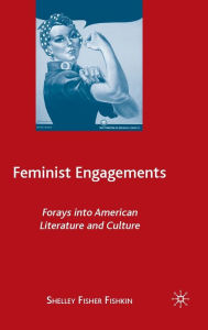 Title: Feminist Engagements: Forays into American Literature and Culture, Author: S. Fishkin