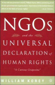 Title: NGO's and the Universal Declaration of Human Rights: A Curious Grapevine / Edition 1, Author: W. Korey