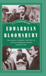 Title: Edwardian Bloomsbury: The Early Literary History of the Bloomsbury Group Volume 2, Author: S. Rosenbaum