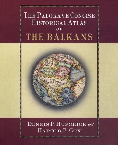 The Palgrave Concise Historical Atlas of the Balkans