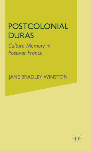 Postcolonial Duras: Cultural Memory in Postwar France