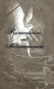 Title: Romanticism and Millenarianism, Author: T. Fulford