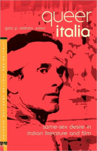 Title: Queer Italia: Same-Sex Desire in Italian Literature and Film, Author: G. Cestaro