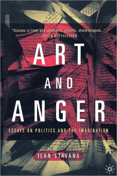 Art and Anger: Essays on Politics and the Imagination
