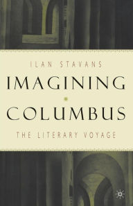 Title: Imagining Columbus: The Literary Voyage, Author: I. Stavans