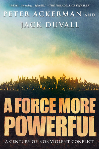 A Force More Powerful: Century of Non-violent Conflict