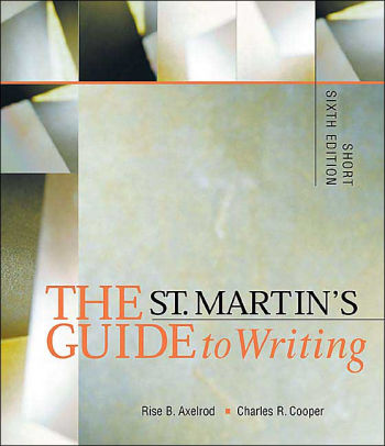 The St. Martin's Guide to Writing: Short / Edition 6 by Rise B. Axelrod, Charles R. Cooper ...