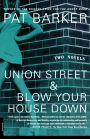 Union Street and Blow Your House Down: Two Novels