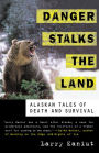 Danger Stalks the Land: Alaskan Tales of Death and Survival