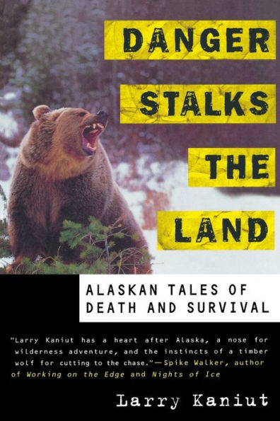 Danger Stalks the Land: Alaskan Tales of Death and Survival