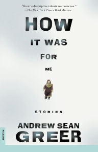 Title: How It Was for Me, Author: Andrew Sean Greer