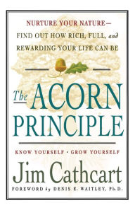 Title: The Acorn Principle: Know Yourself, Grow Yourself, Author: Jim Cathcart
