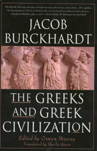 Title: The Greeks and Greek Civilization, Author: Jacob Burckhardt