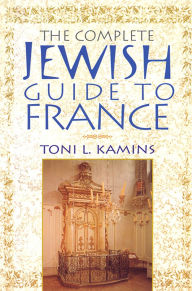 Title: The Complete Jewish Guide to France, Author: Toni L. Kamins