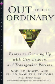 Title: Out of the Ordinary: Essays on Growing up with Gay, Lesbian, and Transgender Parents, Author: Ellen Samuels