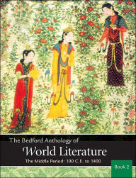 Title: Bedford Anthology of World Literature: The Middle Period, 100 C. E. -1450 / Edition 1, Author: Paul Davis