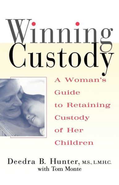 Winning Custody: A Woman's Guide to Retaining Custody of Her Children