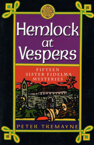 Title: Hemlock at Vespers: Fifteen Sister Fidelma Mysteries (Sister Fidelma Series), Author: Peter Tremayne