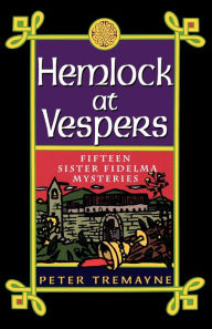 Title: Hemlock at Vespers: Fifteen Sister Fidelma Mysteries (Sister Fidelma Series), Author: Peter Tremayne