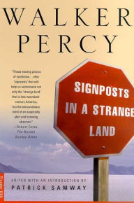 Title: Signposts in a Strange Land: Essays, Author: Walker Percy