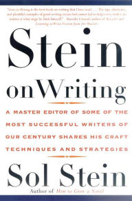 Title: Stein on Writing: A Master Editor of Some of the Most Successful Writers of Our Century Shares His Craft Techniques and Strategies, Author: Sol Stein