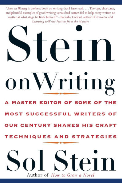 Stein On Writing: A Master Editor of Some the Most Successful Writers Our Century Shares His Craft Techniques and Strategies