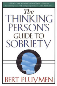 Title: Thinking Person's Guide to Sobriety, Author: Bert Pluymen