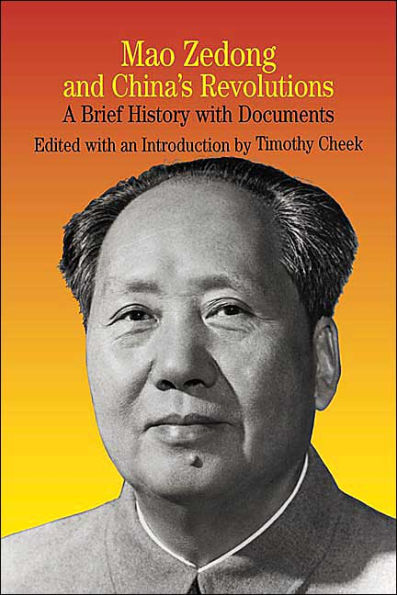 Mao Zedong and China's Revolutions: A Brief History with Documents / Edition 1