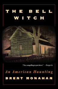 Title: The Bell Witch: An American Haunting, Author: Brent Monahan