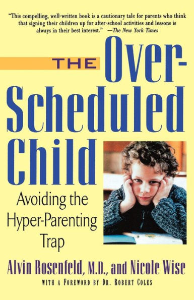 the Over-Scheduled Child: Avoiding Hyper-Parenting Trap