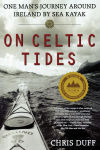 Alternative view 1 of On Celtic Tides: One Man's Journey Around Ireland by Sea Kayak