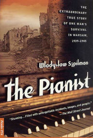 Title: The Pianist: The Extraordinary True Story of One Man's Survival in Warsaw, 1939-1945, Author: Wladyslaw Szpilman